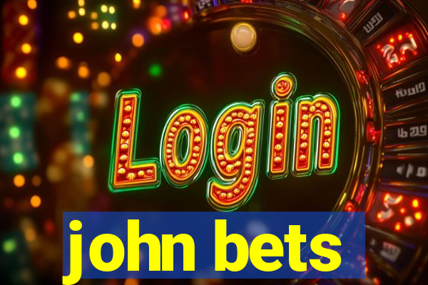 john bets